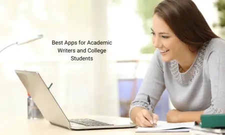 Best Apps for Academic Writers and College Students