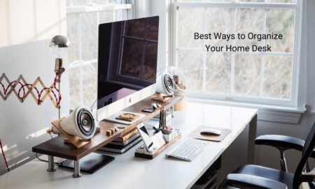 Best Ways to Organize Your Home Desk
