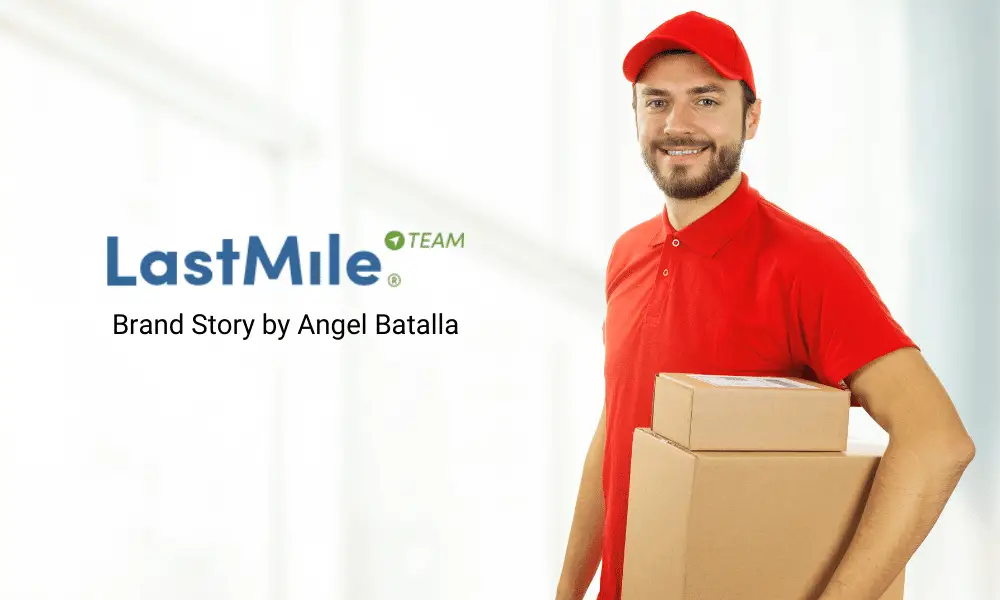Last Mile Team - Brand Story by Founder and CEO Angel Batalla