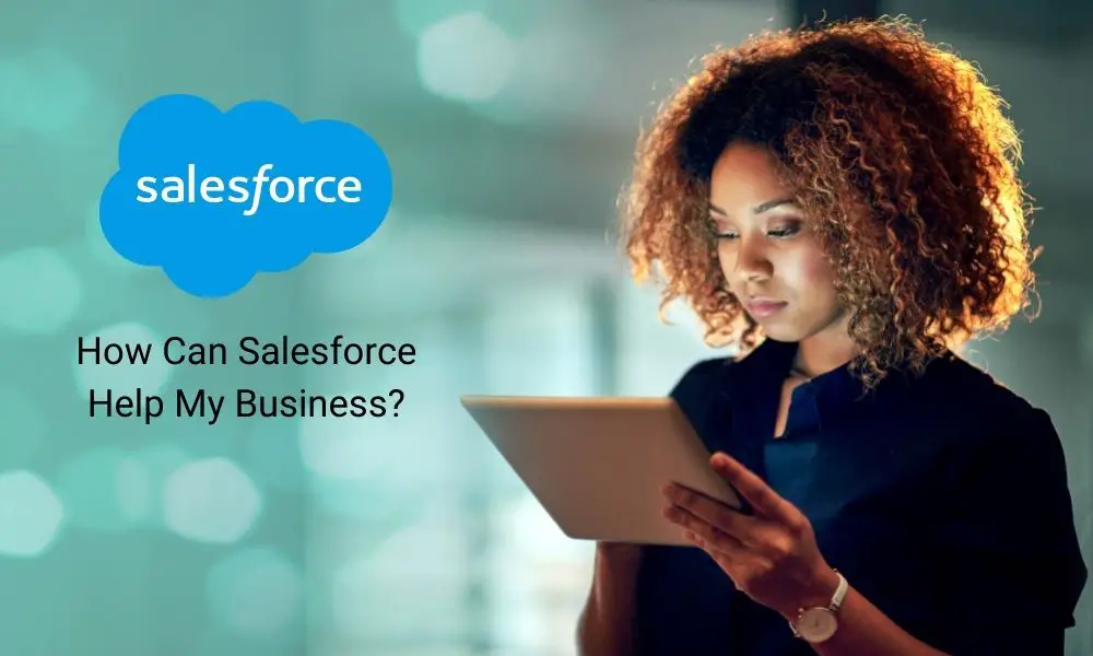How Can Salesforce Help My Business