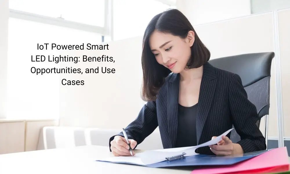IoT Powered Smart LED Lighting Benefits, Opportunities, and Use Cases