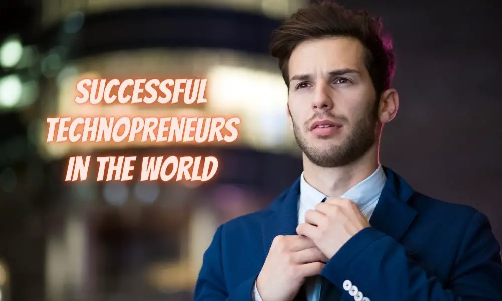 Successful Technopreneurs in the World