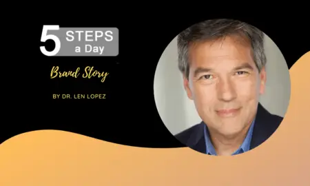 Five STEPS a Day Brand Story by Dr. Len Lopez (Author)