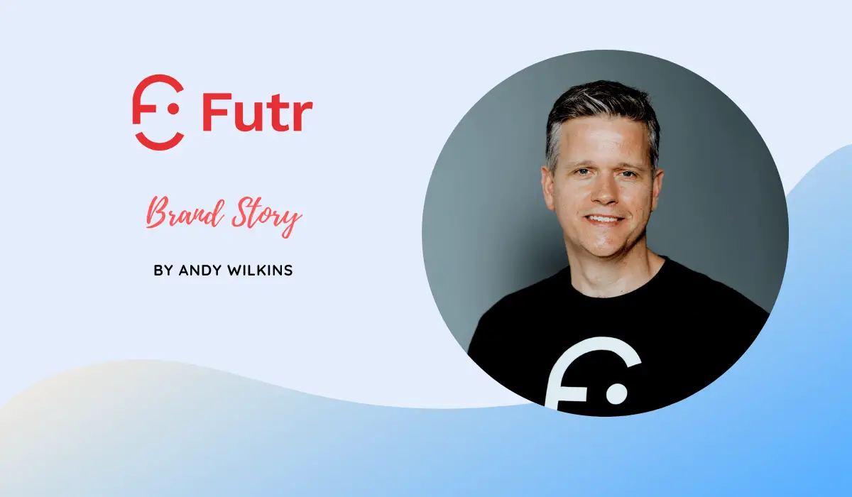 Futr - Brand Story by Andy Wilkins (Founder)
