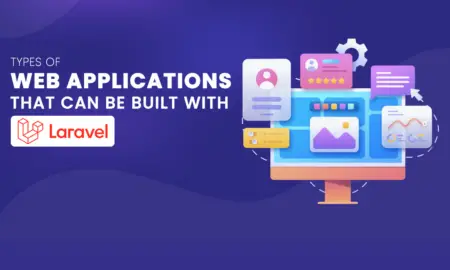 Types of Web Applications That Can Be Built with Laravel
